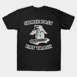 Skate fast, eat trash - radical raccoon T-Shirt